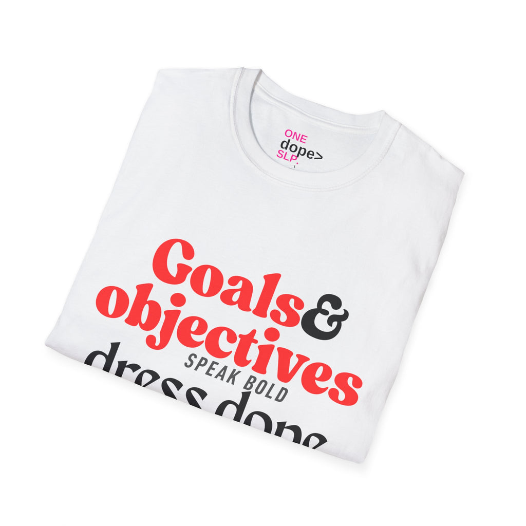 "Goals & Objectives: Speak Bold, Dress Dope" Motivational Graphic Tee