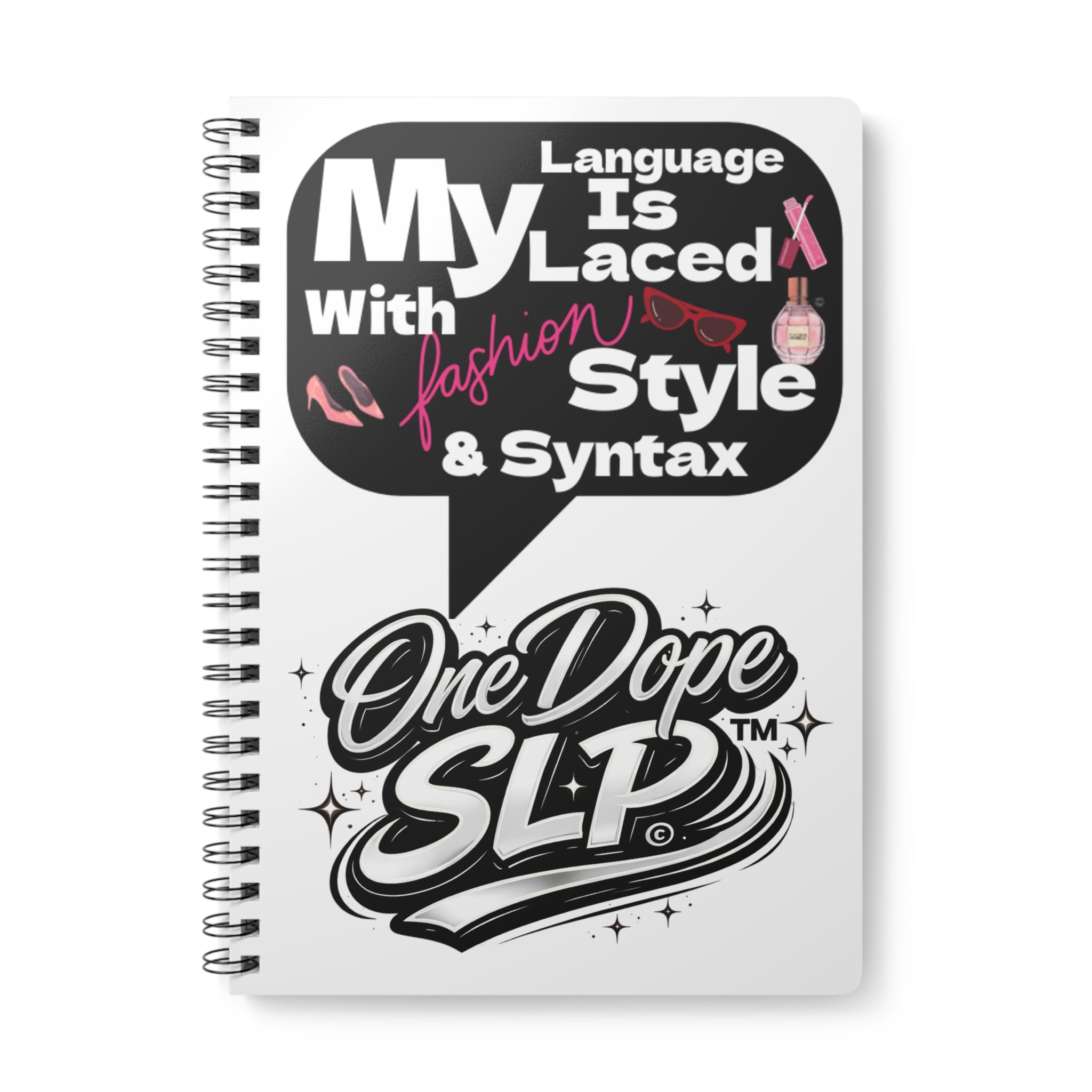 One Dope SLP Spiral Notebook — "My Language Is Laced With Fashion, Style & Syntax" A5 Journal