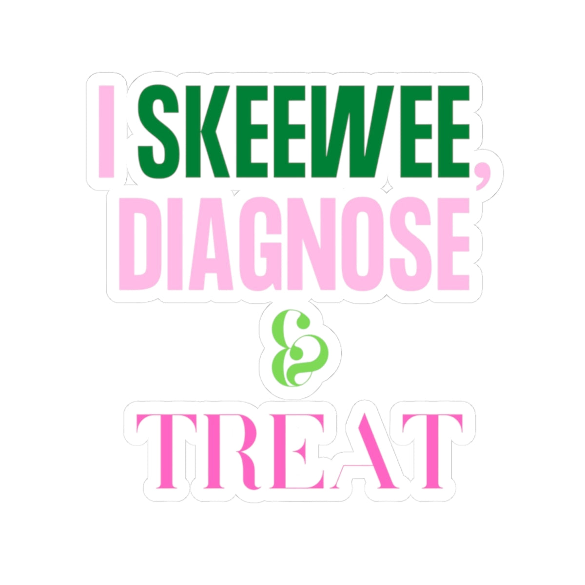 I SKEEWEE Diagnose & Treat | Laptop Decals | Cute Planner Accessories