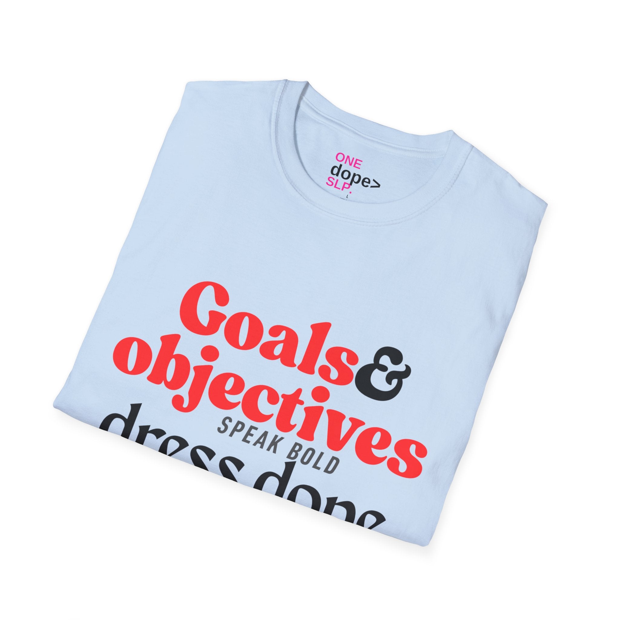 "Goals & Objectives: Speak Bold, Dress Dope" Motivational Graphic Tee
