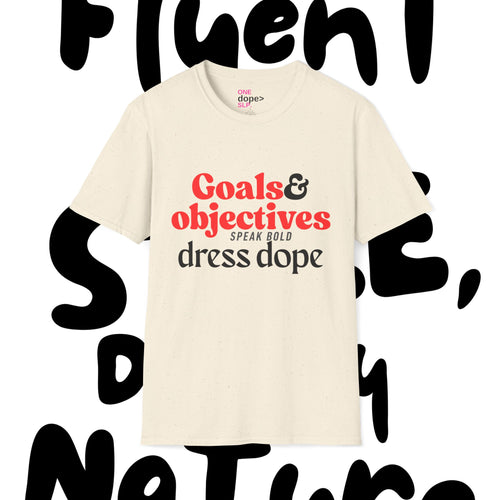 "Goals & Objectives: Speak Bold, Dress Dope" Motivational Graphic Tee