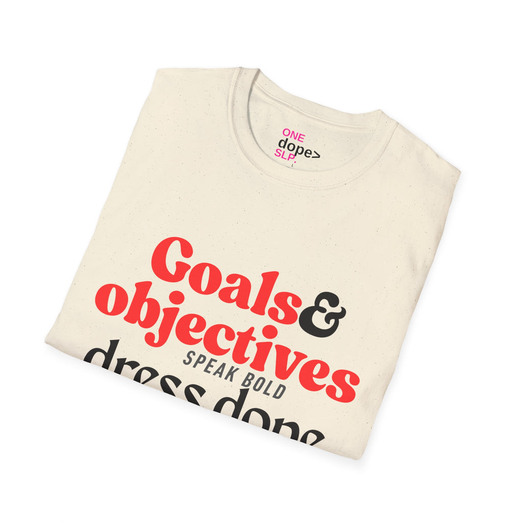 "Goals & Objectives: Speak Bold, Dress Dope" Motivational Graphic Tee