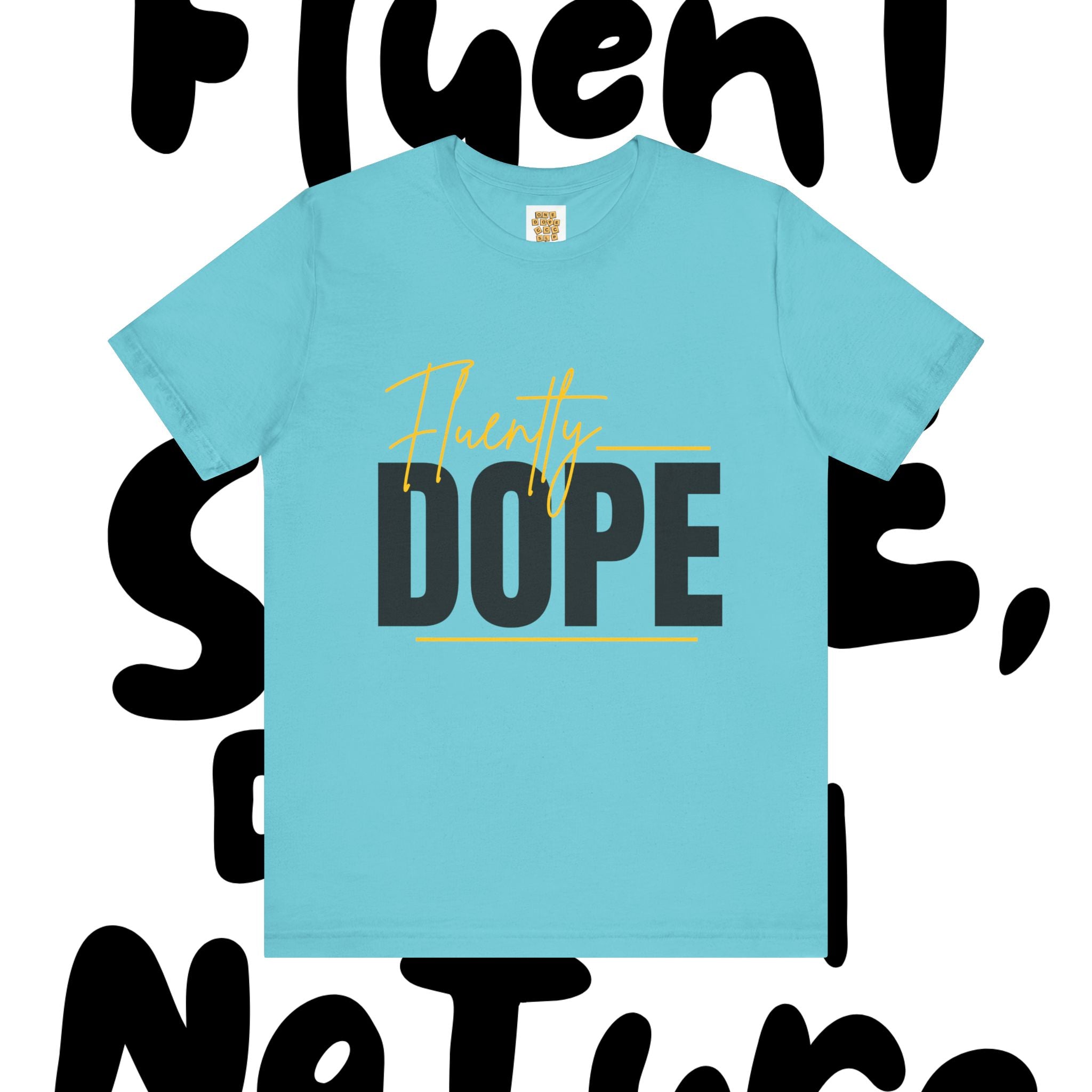 Fluently Dope Tee, Speech Therapy Hustle Shirt, Unisex Graphic T-Shirt, Motivational Apparel, Fun Therapy Gift, Casual Wear