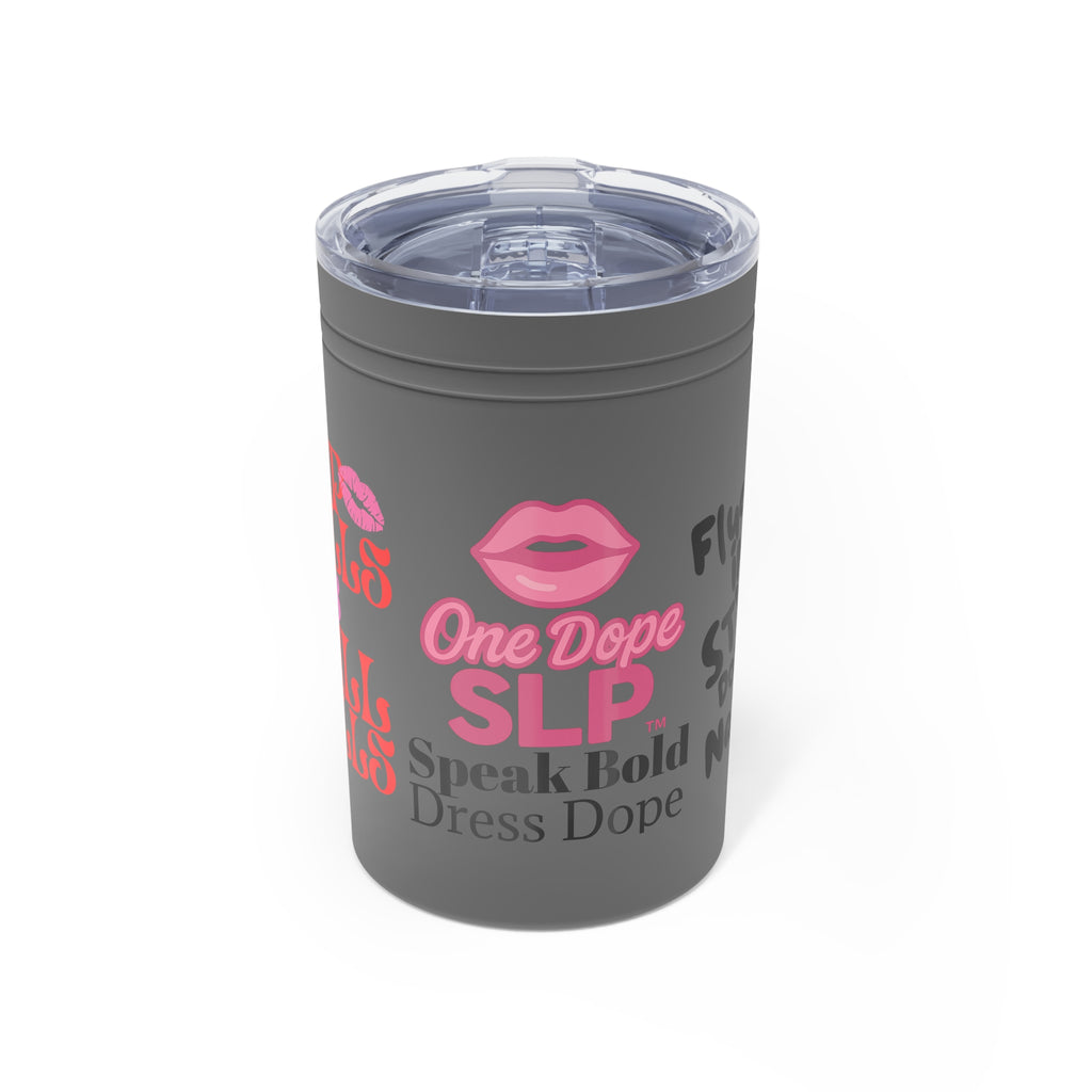 One Dope SLP: Speak Bold Dress Dope Insulated Tumbler, 11oz