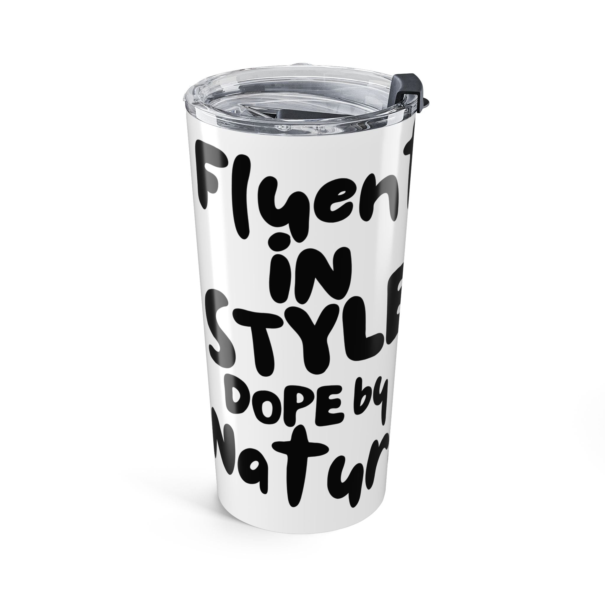 “Fluent in Style, Dope By Nature” 20 oz Tumbler (One Dope SLP)