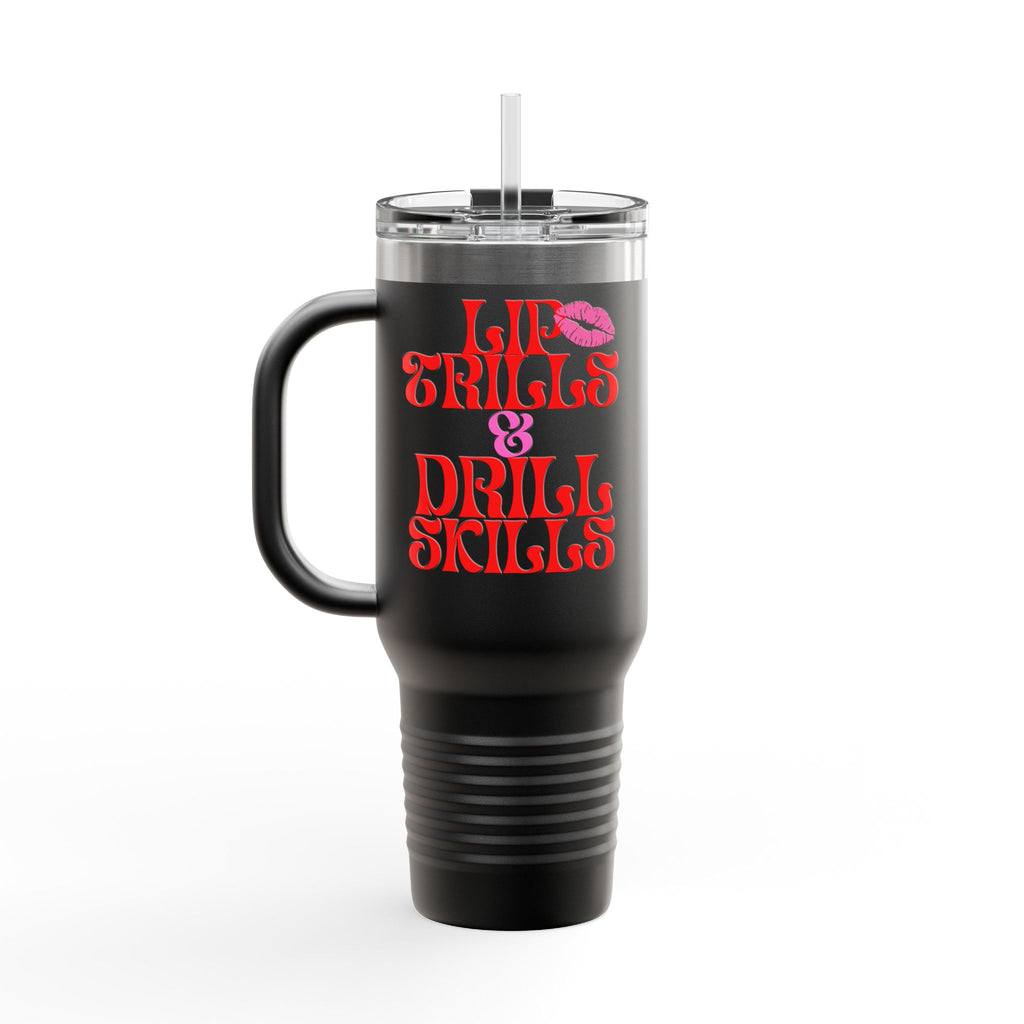 Lip Trills & Drills Skills Insulated Travel Mug, 40oz